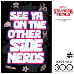 Stranger Things - See Ya on the Other Side Nerds 300 Large Piece Jigsaw Puzzle